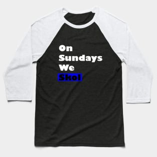 On Sundays We Skol Baseball T-Shirt